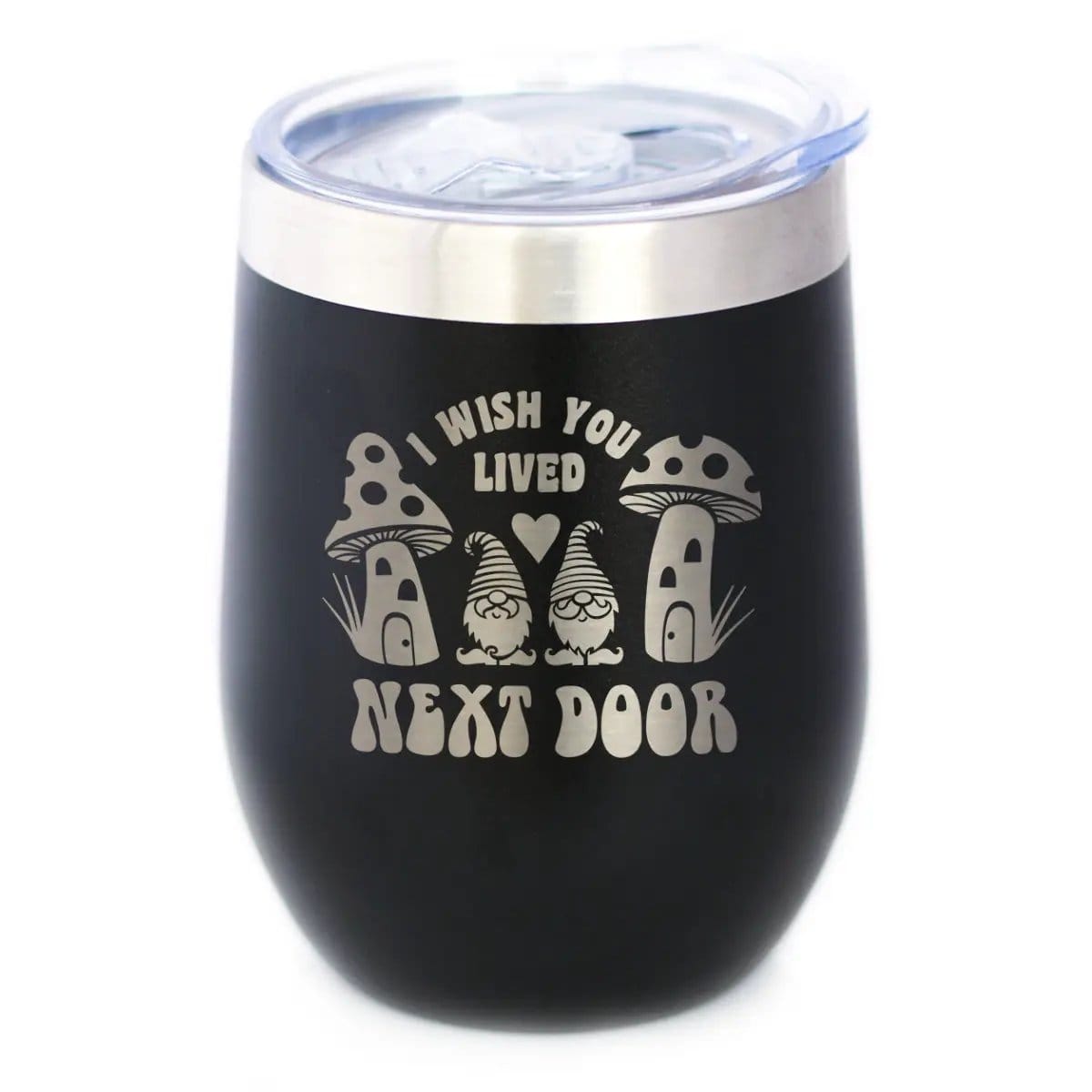 Insulated Stemless Wine Tumbler | 12 oz Stainless Steel | Sliding Lid | Wish You Lived Next Door