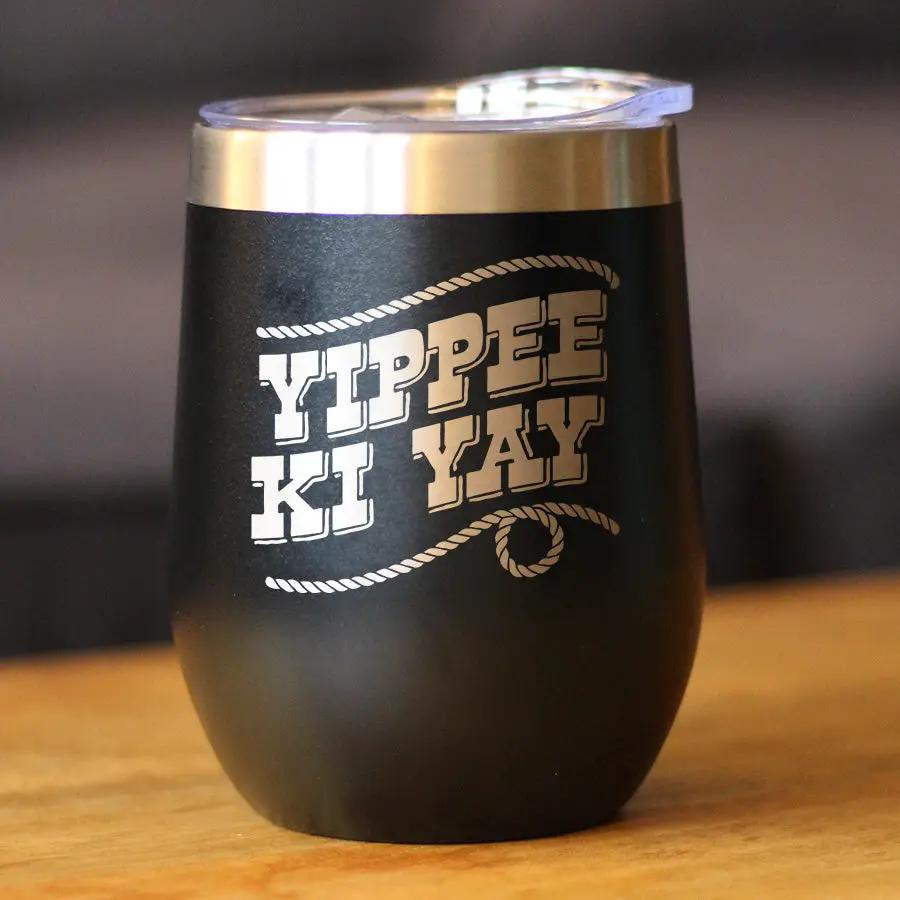 Yippee Ki Yay Wine Tumbler | 12 Oz Double Wall Stainless Steel | Sliding Lid | Country Western Home Decor