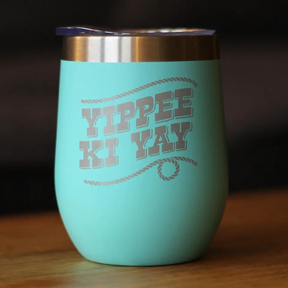 Yippee Ki Yay Wine Tumbler | 12 Oz Double Wall Stainless Steel | Sliding Lid | Country Western Home Decor
