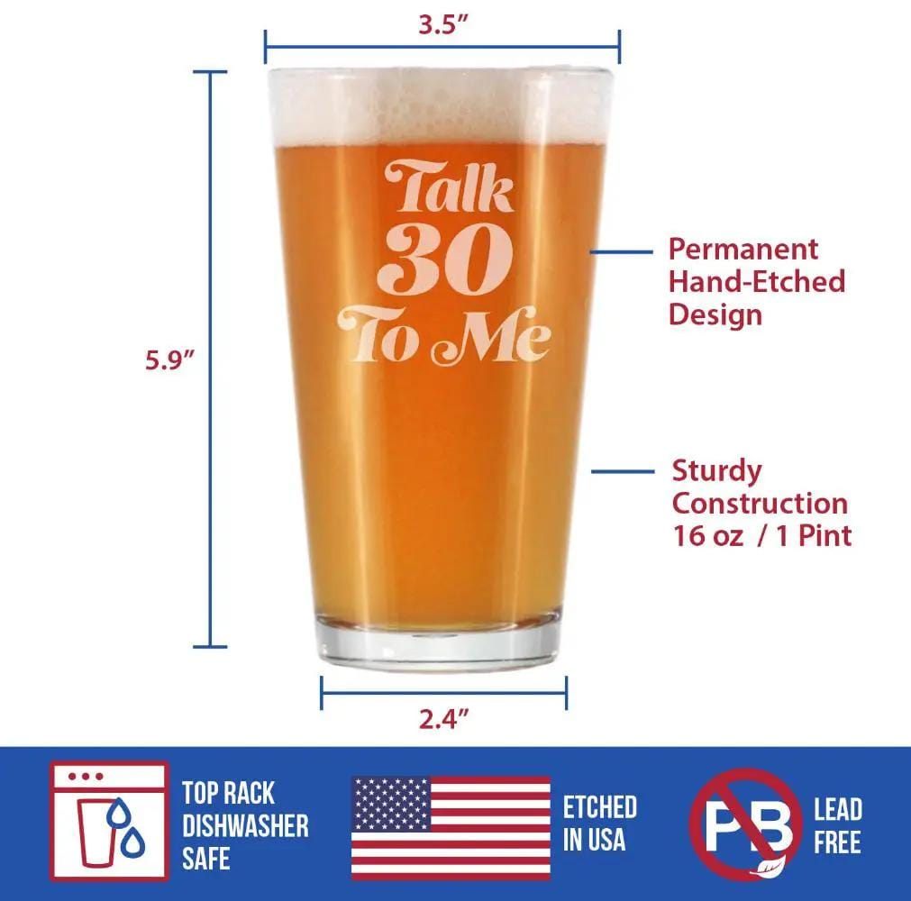 Etched Pint Glass | 16 oz Beer Glass | Dishwasher Safe | Talk 30 To Me