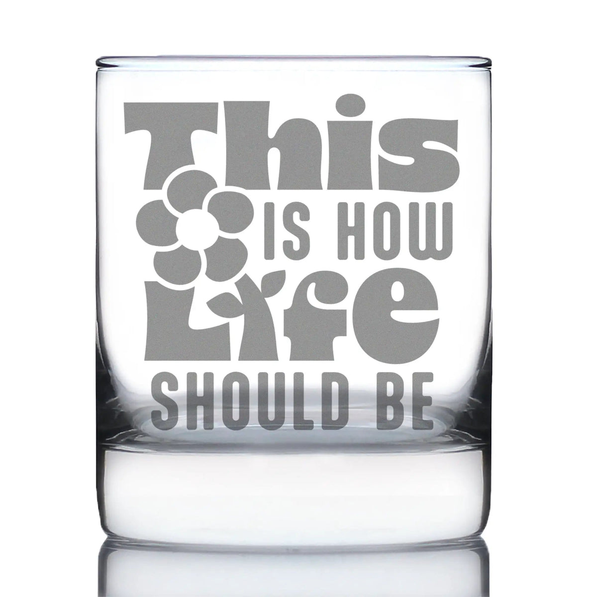 Etched Rocks Glass | 10.25 oz Whiskey Glass | Dishwasher Safe | This is How Life Should Be Engraved