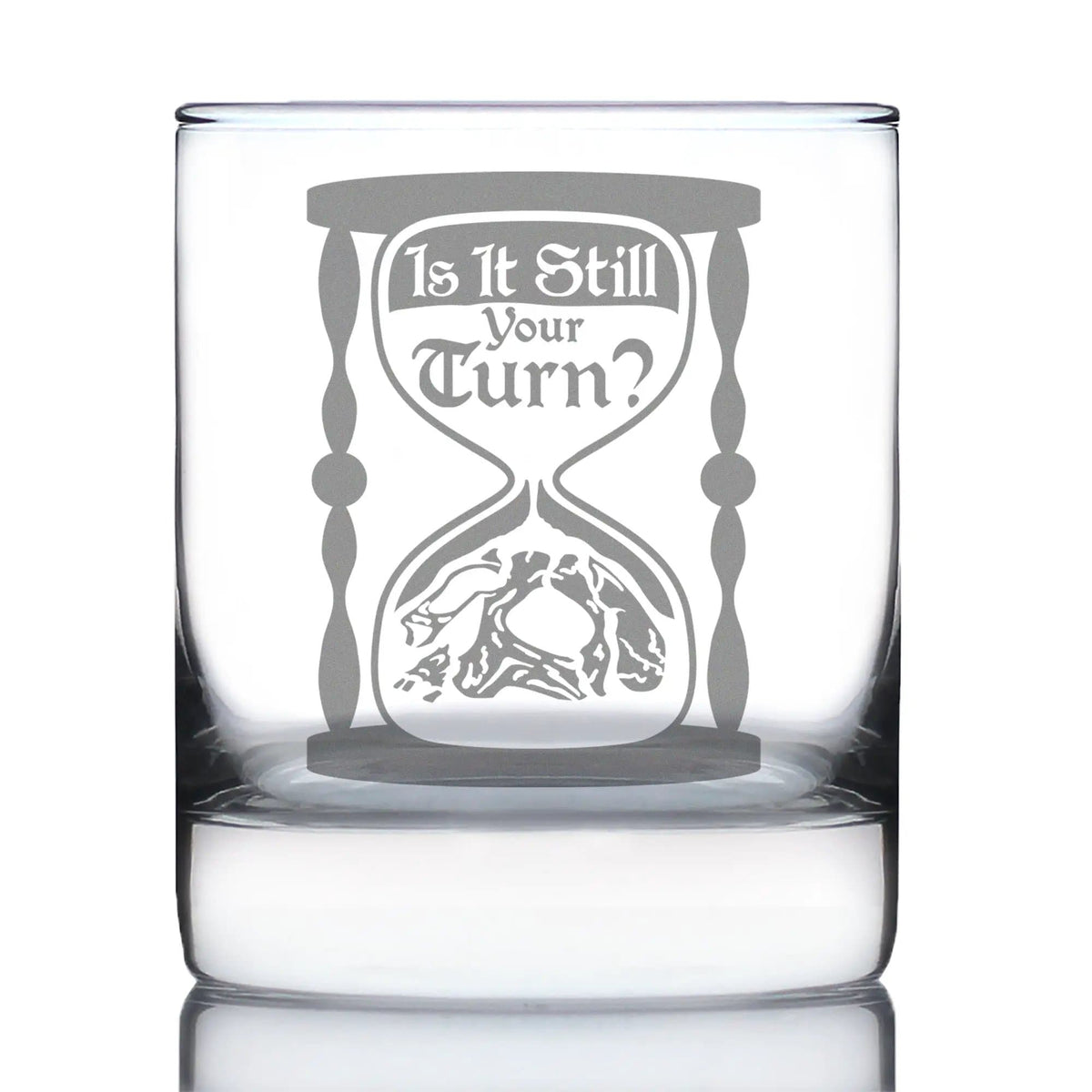 Etched Rocks Glass | 10.25 oz Whiskey Glass | Dishwasher Safe | Is It Still Your Turn Engraved