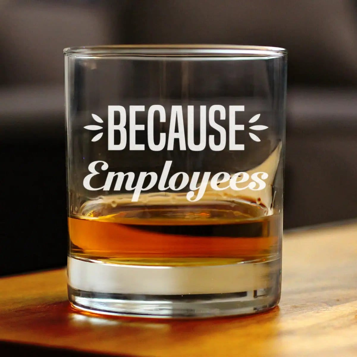 Etched Rocks Glass | 10 oz Whiskey Glass | Dishwasher Safe | Because Employees