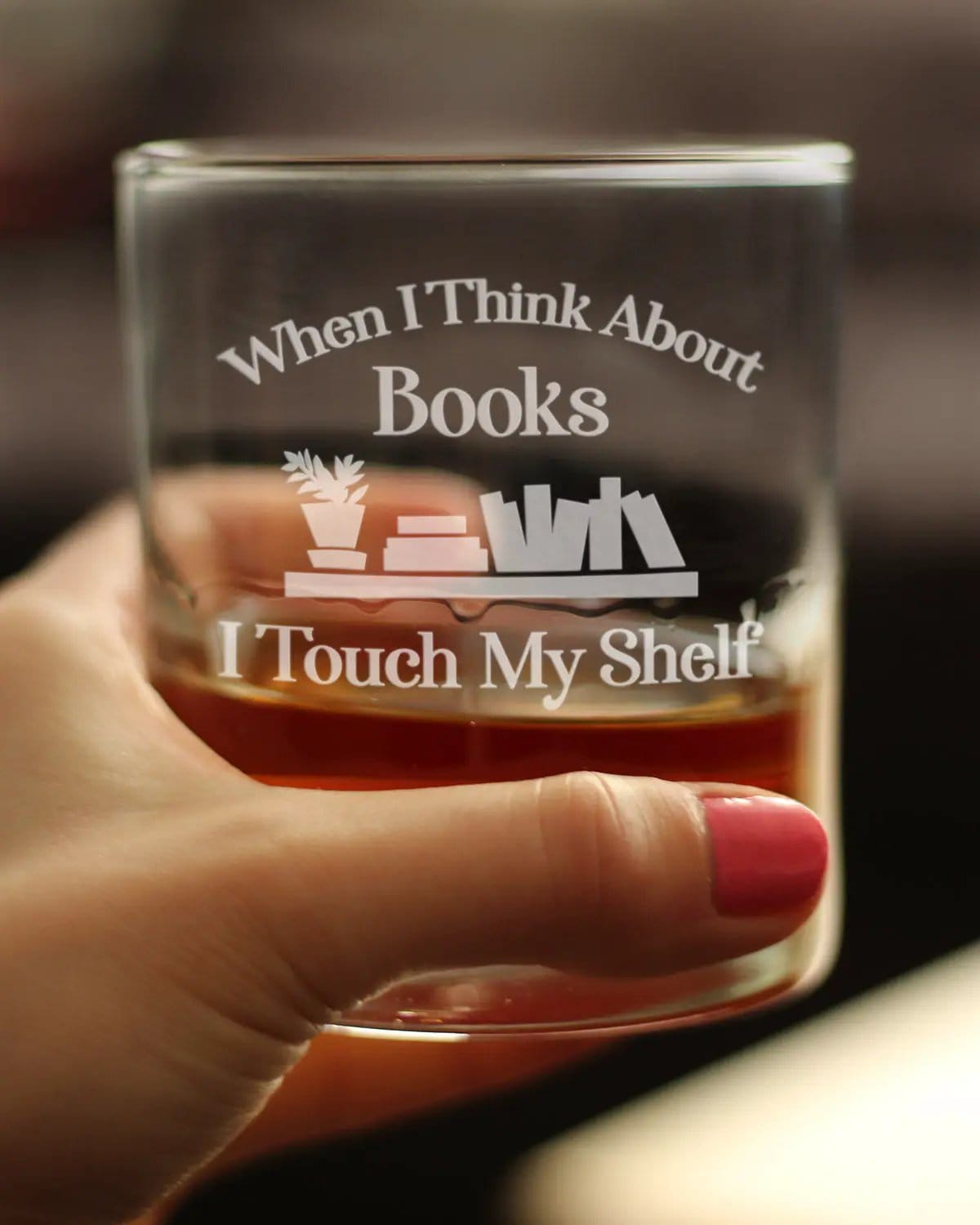 Etched Rocks Glass | 10 oz Whiskey Glass | Dishwasher Safe | When I Think About Books I Touch My Shelf