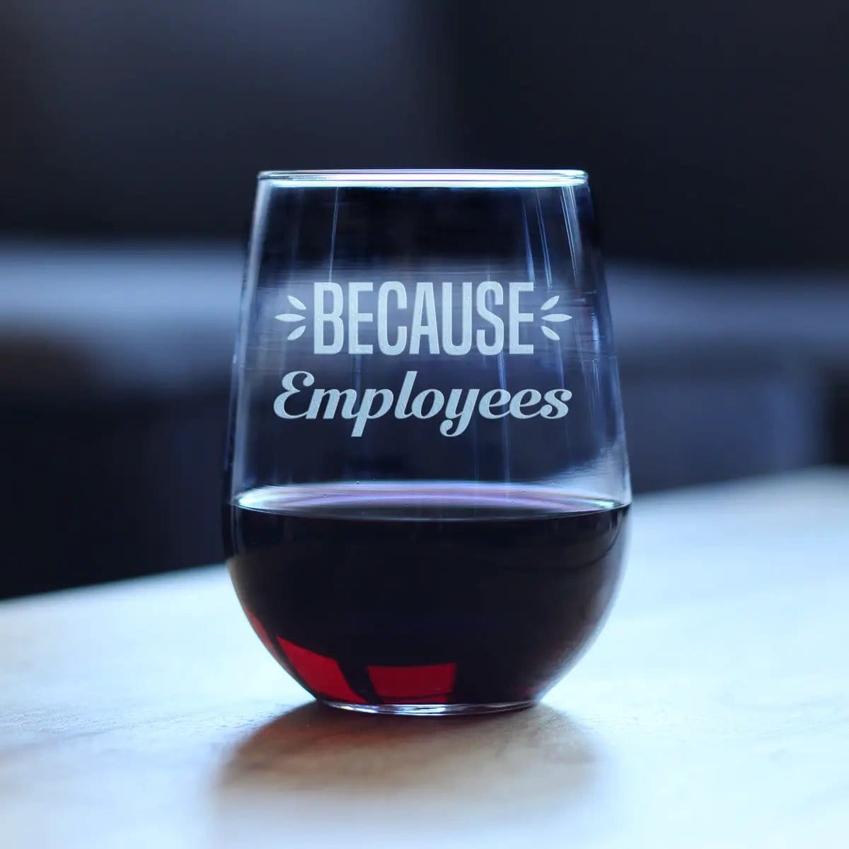 Etched Stemless Wine Glass | 17 oz | Dishwasher Safe | Because Employees