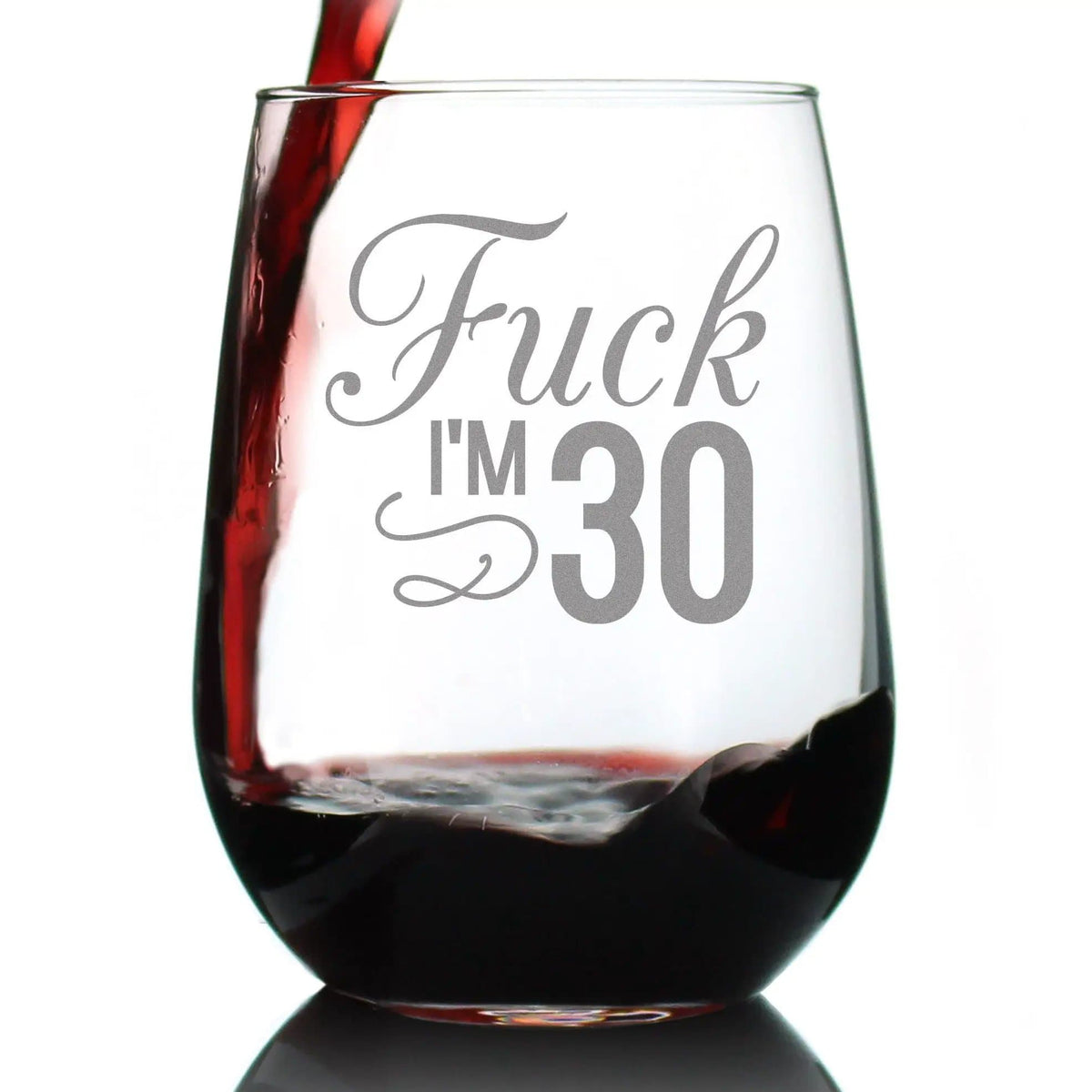 Etched Stemless Wine Glass | 17 oz | Dishwasher Safe | Fuck I'm 30