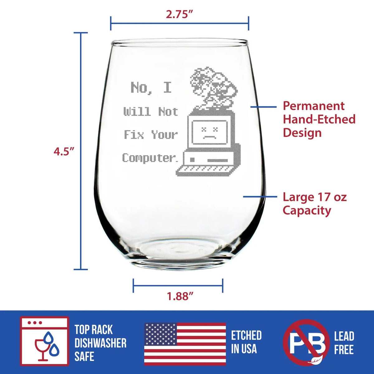 Etched Stemless Wine Glass | 17 oz | Dishwasher Safe | No I Will Not Fix Your Computer Engraved