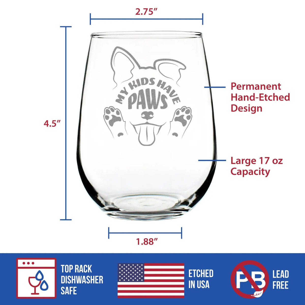 Etched Stemless Wine Glass | 17 oz | Dishwasher Safe | Kids Have Paws Dog Engraved