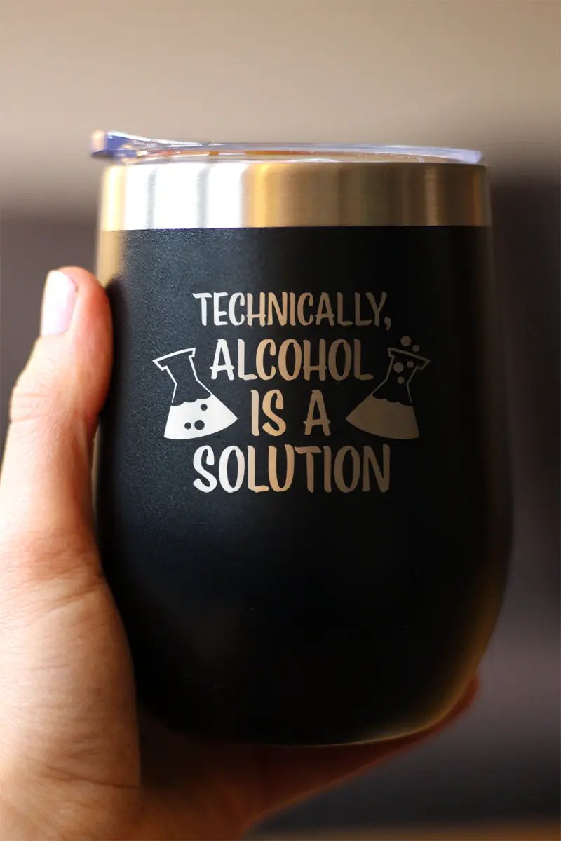Alcohol is a Solution Wine Tumbler | 12 Oz | Double Wall Stainless Steel | Sliding Lid