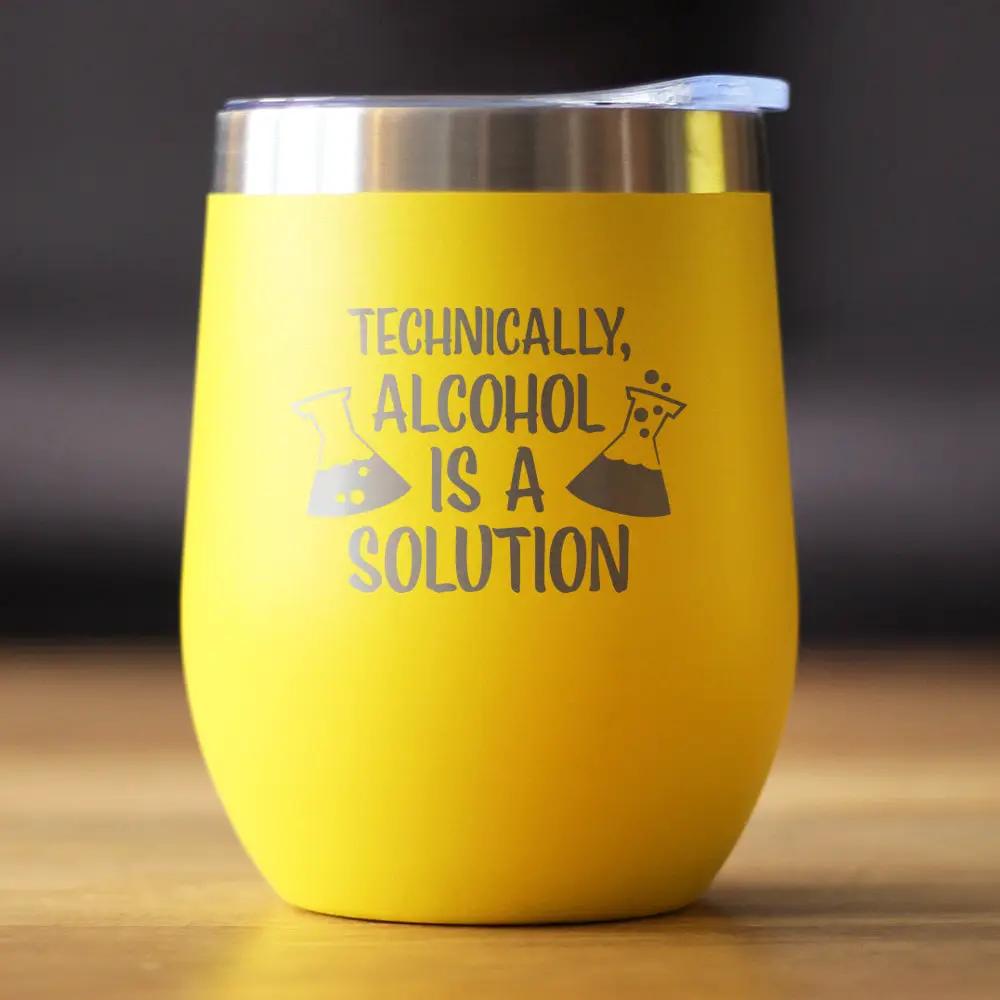 Alcohol is a Solution Wine Tumbler | 12 Oz | Double Wall Stainless Steel | Sliding Lid