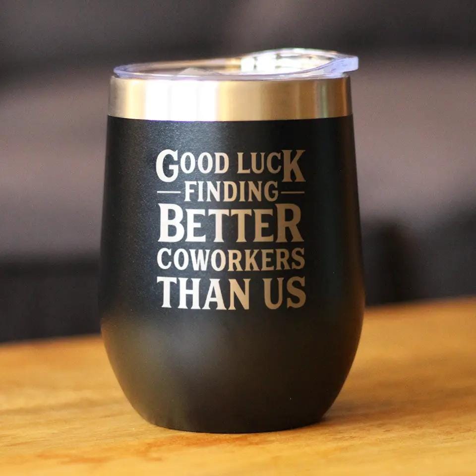 Insulated Stemless Wine Tumbler | 12 oz Stainless Steel | Sliding Lid | Good Luck Finding Better Coworkers Than Us