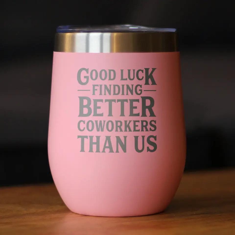 Insulated Stemless Wine Tumbler | 12 oz Stainless Steel | Sliding Lid | Good Luck Finding Better Coworkers Than Us
