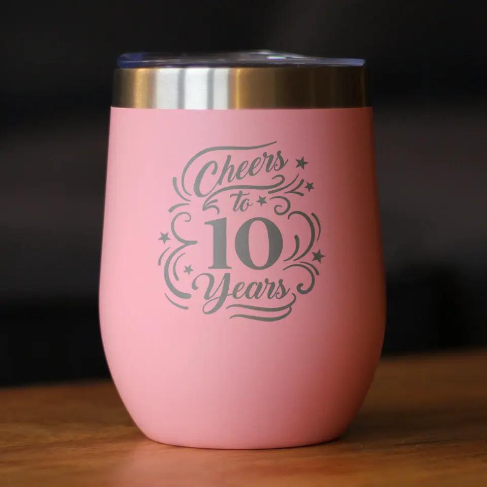 Cheers to 10 Years Wine Tumbler | 12 Oz Double Wall Stainless Steel | Sliding Lid | 10th Anniversary Gifts and Party Decor